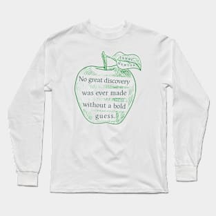 Isaac Newton quote: No great discovery was ever made without a bold guess. Long Sleeve T-Shirt